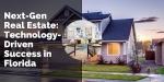 Next-Gen  Real Estate: Technology-Driven Success in Florida